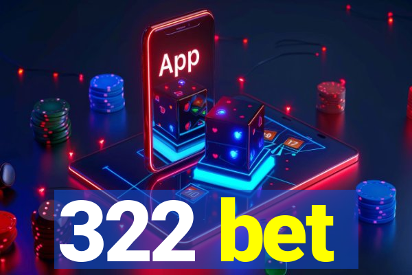 322 bet